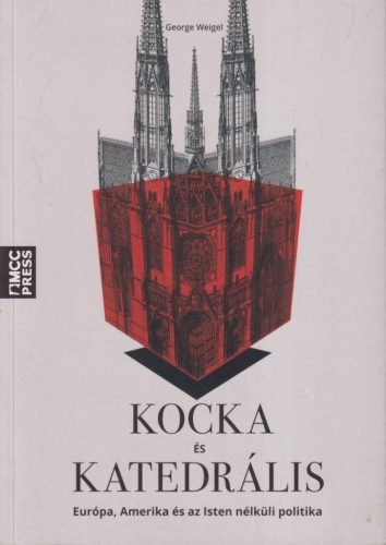 George Weigel - Kocka és katedrális 