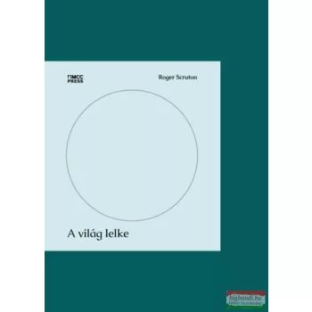 Roger Scruton - A világ lelke