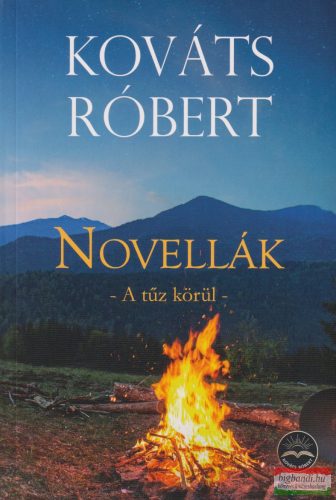 Kováts Róbert - Novellák - A tűz körül
