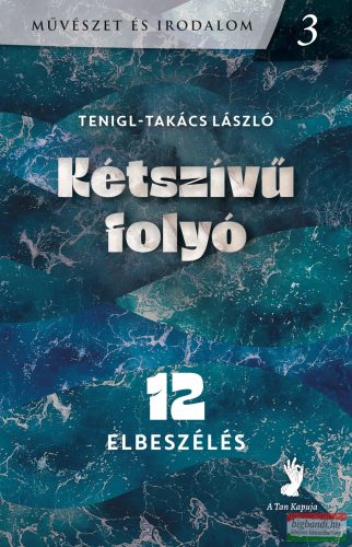 Tenigl-Takács László - Kétszívü folyó