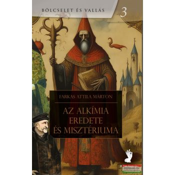 Farkas Attila Márton - Az alkímia eredete és misztériuma