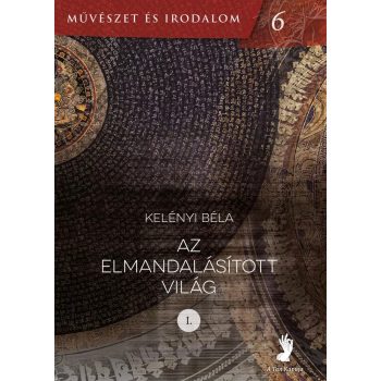Kelényi Béla - Az elmandalásított világ I-II.