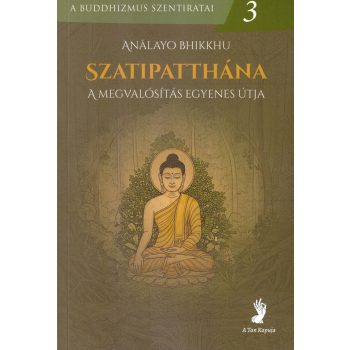   Anālayo Bhikkhu - Szatipatthána – A megvalósítás egyenes útja