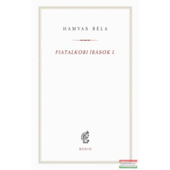Hamvas Béla - Fiatalkori írások I. - (1912-1923)