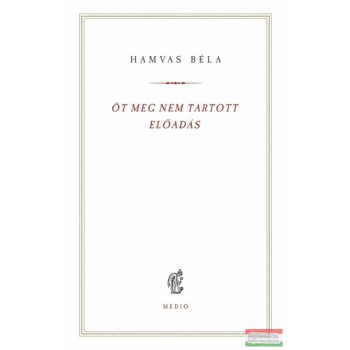 Hamvas Béla - Öt meg nem tartott előadás