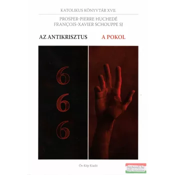   Prosper-Pierre Huchedé, Francois-Xavier Schouppe SJ - Az Antikrisztus / A Pokol
