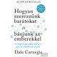 Dale Carnegie - Hogyan szerezzünk barátokat és bánjunk az emberekkel - Sikerkalauz 1 aktualizálva