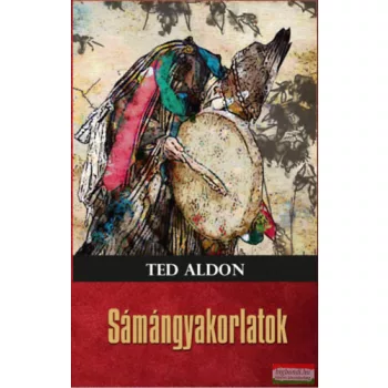 Ted Aldon - Sámángyakorlatok