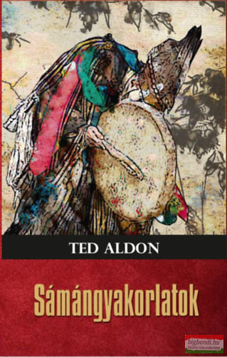 Ted Aldon - Sámángyakorlatok