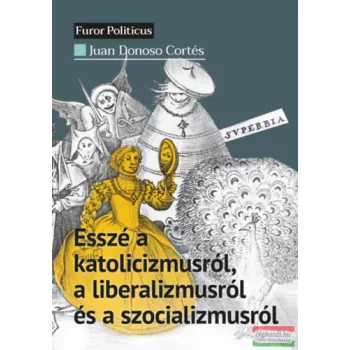   Juan Donoso Cortés - Esszé a katolicizmusról, a liberalizmusról és a szocializmusról