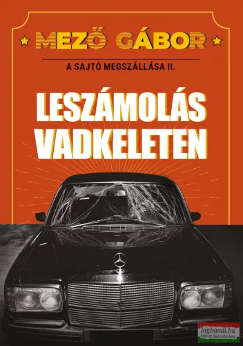 Mező Gábor - A sajtó megszállása II. - Leszámolás Vadkeleten