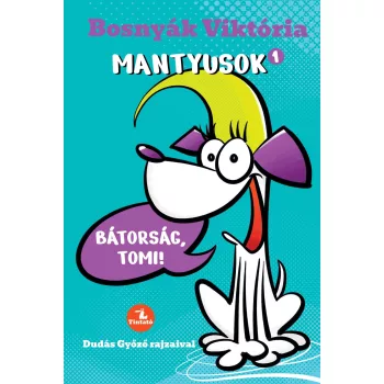 Bosnyák Viktória - Mantyusok 1. - Bátorság, Tomi!