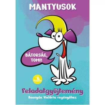    Mantyusok 1. - Bátorság, Tomi! - Feladatgyűjtemény Bosnyák Viktória regényéhez