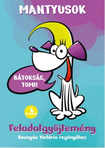  Mantyusok 1. - Bátorság, Tomi! - Feladatgyűjtemény Bosnyák Viktória regényéhez