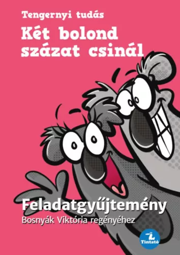 Két bolond százat csinál - Feladatgyűjtemény Bosnyák Viktória regényéhez 