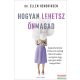 Dr. Ellen Hendriksen - Hogyan lehetsz önmagad