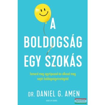 Dr. Daniel G. Amen - A boldogság egy szokás