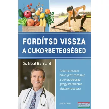 Dr. Neal Barnard - Fordítsd vissza a cukorbetegséged
