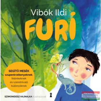   Vibók Ildi - Furi - Segítő mesék szuperérzékenyeknek, félénkeknek és szeretnivaló különcöknek