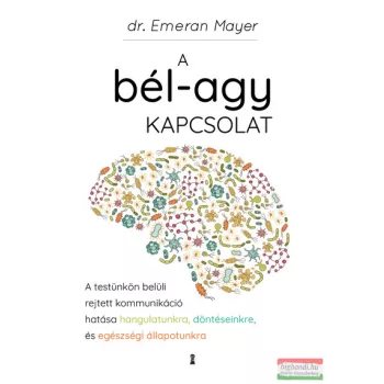 dr. Emeran Mayer - A bél-agy kapcsolat
