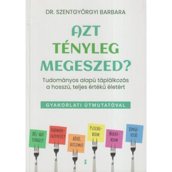 Dr. Szentgyörgyi Barbara - Azt tényleg megeszed?