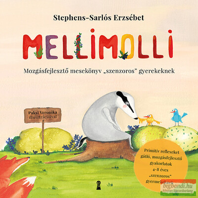 Stephens-Sarlós Erzsébet - Mellimolli - Mozgásfejlesztő mesekönyv "szenzoros" gyerekeknek