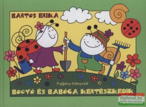 Bartos Erika - Bogyó és Babóca kertészkedik 