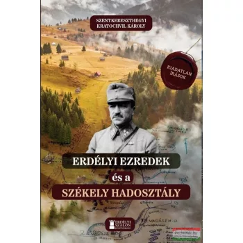   Szentkereszthegyi Kratochvil Károly - Erdélyi ezredek és a Székely Hadosztály