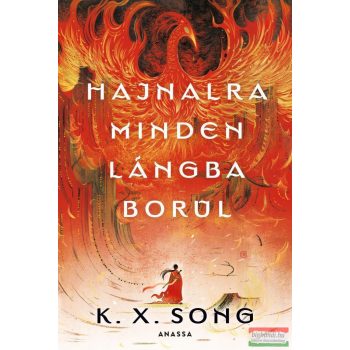 K. X. Song - Hajnalra minden lángba borul
