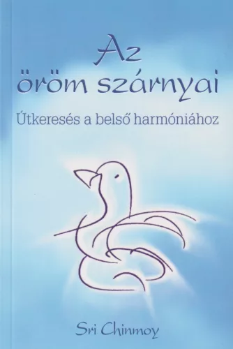 Sri Chinmoy - Az öröm szárnyai