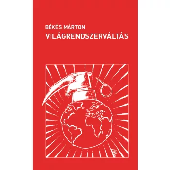 Békés Márton - Világrendszerváltás 