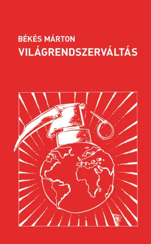 Békés Márton - Világrendszerváltás 