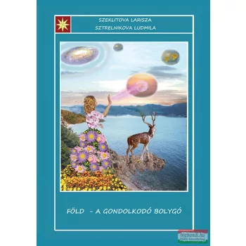   Szeklitova Larisza, Sztrelinkova Ludmila - Föld - A gondolkodó bolygó