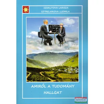   Szeklitova Larisza, Sztrelinkova Ludmila - Amiről a tudomány hallgat