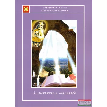   Szeklitova Larisza, Sztrelnikova Ludmila - Új ismeretek a vallásról