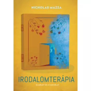 Nicholas Mazza - Irodalomterápia - Elmélet és gyakorlat