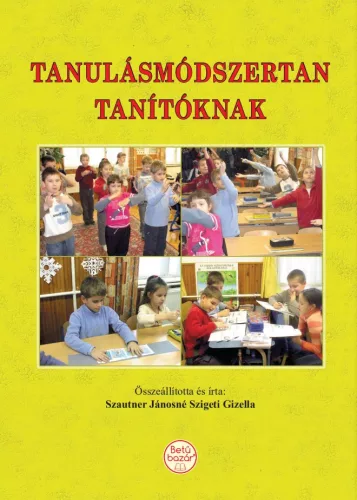 Szautner Jánosné Szigeti Gizella - Tanulásmódszertan tanítóknak
