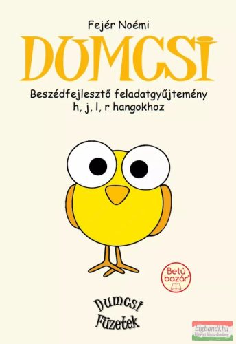 Fejér Noémi - Dumcsi - Beszédfejlesztő feladatgyűjtemény h, j, l, r hangokhoz