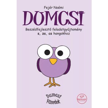   Fejér Noémi - Dumcsi - Beszédfejlesztő feladatgyűjtemény s, zs, cs hangokhoz 