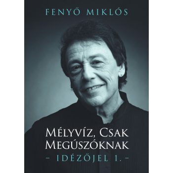   Fenyő Miklós - Mélyvíz, csak megúszóknak - Idézőjel 1. 