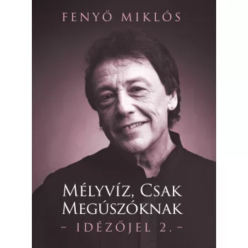   Fenyő Miklós - Mélyvíz, csak megúszóknak - Idézőjel 2. 