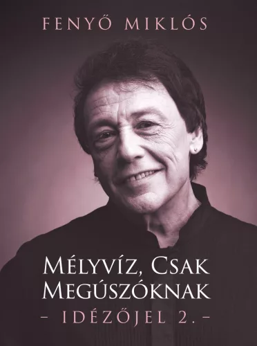 Fenyő Miklós - Mélyvíz, csak megúszóknak - Idézőjel 2. 