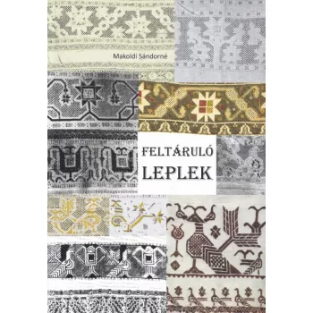 Makoldi Sándorné - Feltáruló leplek
