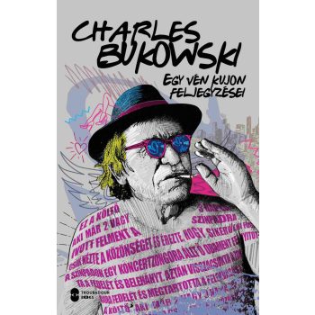 Charles Bukowski - Egy vén kujon feljegyzései