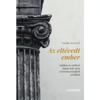 Pierre Manent - Az eltévedt ember