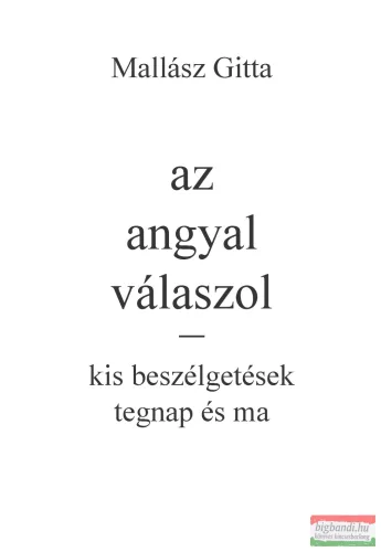 Mallász Gitta - Az angyal válaszol - Kis beszélgetések tegnap és ma