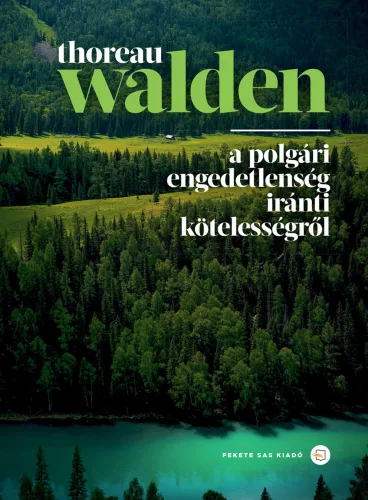 Henry David Thoreau - Walden / A polgári engedetlenség iránti kötelességről