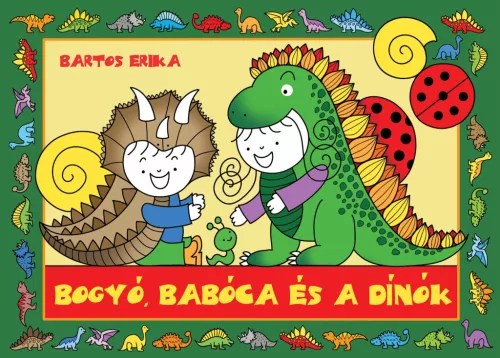 Bartos Erika -  Bogyó, Babóca és a Dínók 