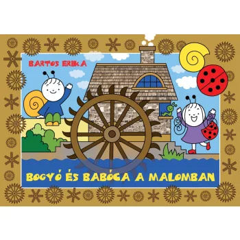 Bartos Erika -  Bogyó és Babóca a malomban
