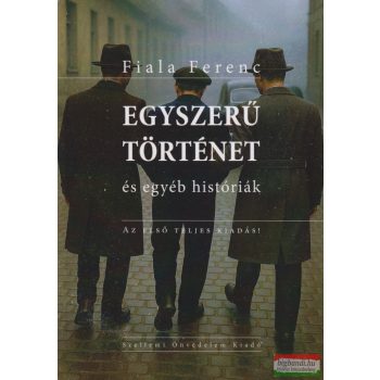 Fiala Ferenc - Egyszerű történet és egyéb históriák